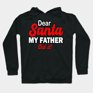 Dear Santa MY FATHER DID IT Hoodie